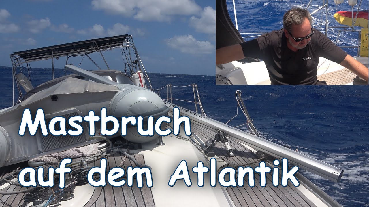 Ep 15: Mastbruch auf dem Atlantik