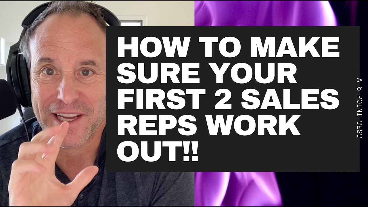 How To Hire First Your First Few Great Sales Reps!  A 6 Point Test