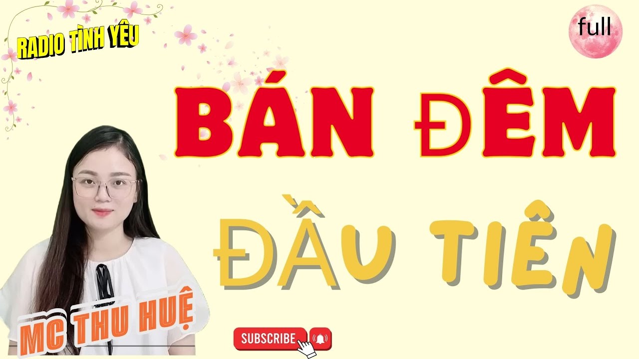 RADIO TÌNH YÊU :( SIÊU PHẨM) BÁN ĐÊM ĐẦU TIÊN - (TUYỆT PHẨM) NGHE LÀ NGHIỀN