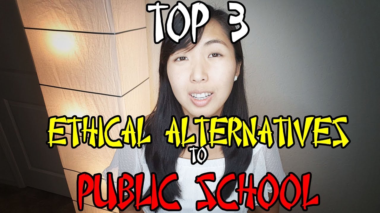 TOP 3 ETHICAL ALTERNATIVES TO PUBLIC SCHOOL
