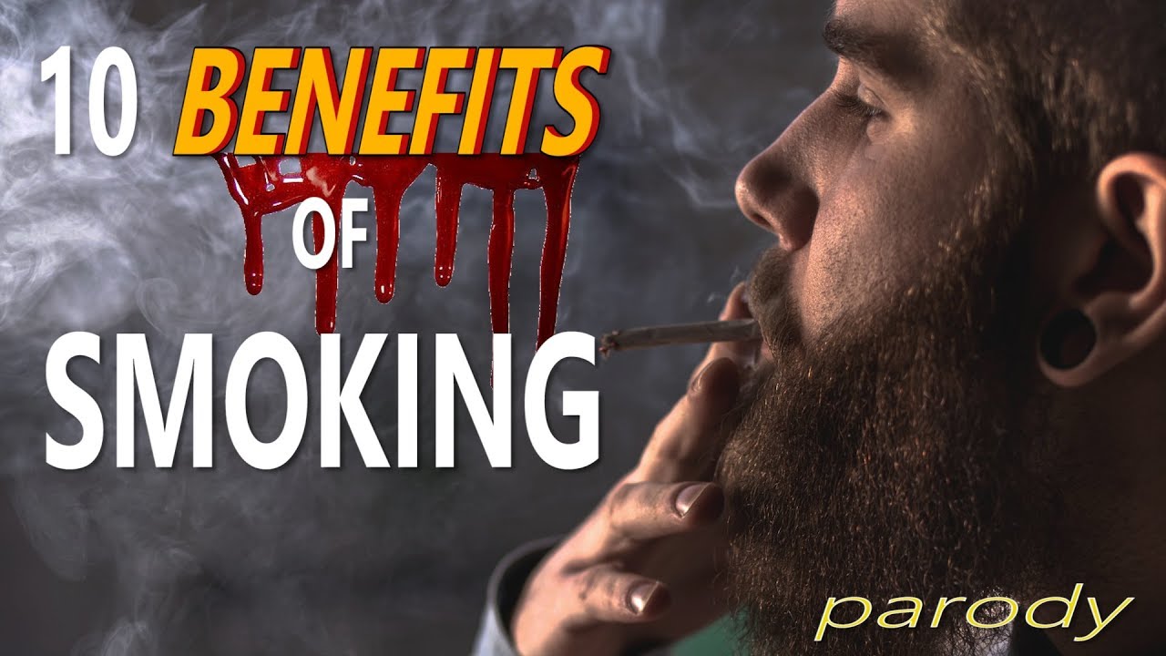 10 BENEFITS OF SMOKING (PARODY)