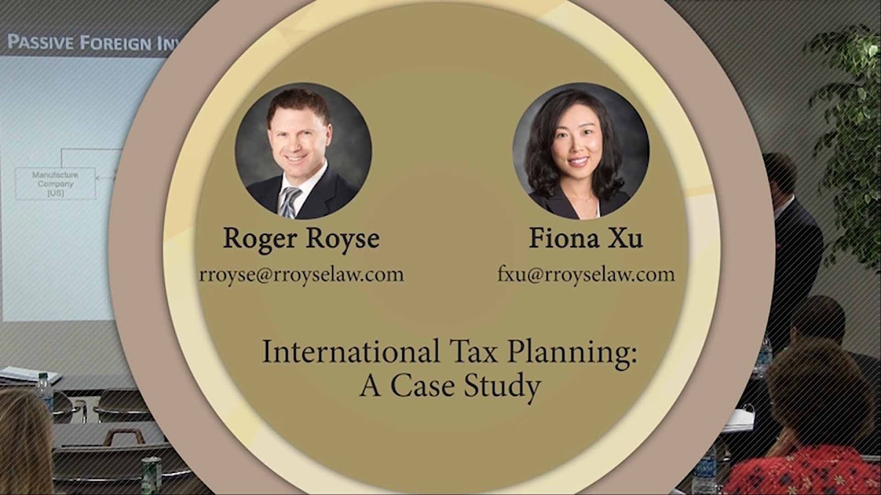 International Tax Planning (Case Study) - Fiona Xu & Roger Royse - Royse Law Tax Camp 2016