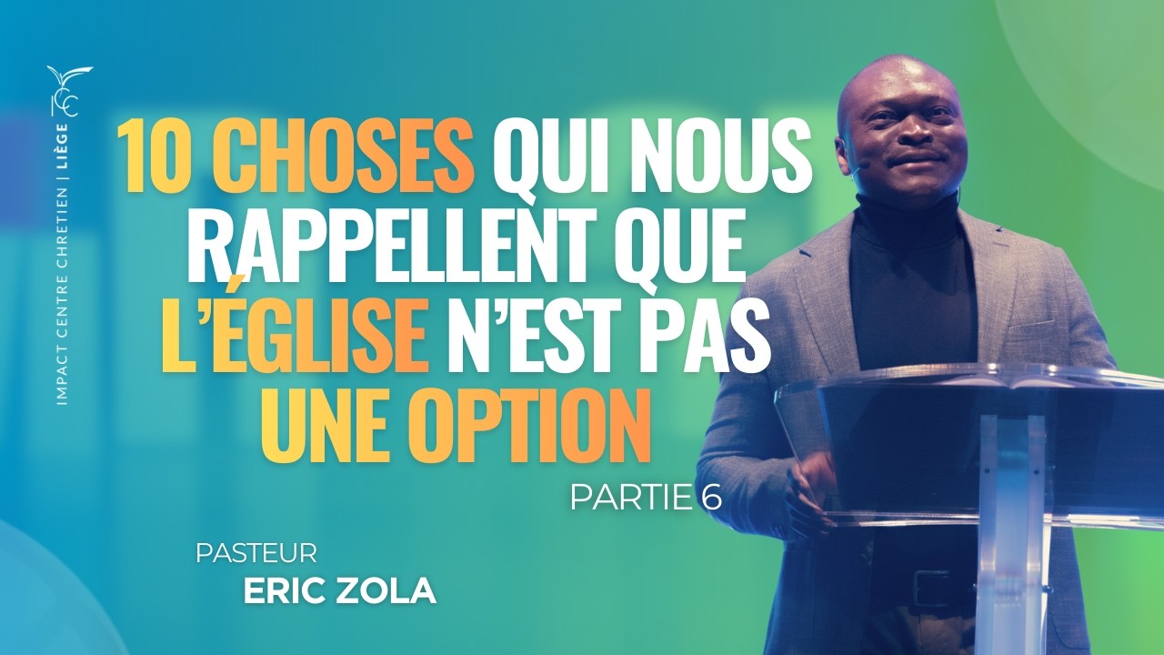 10 CHOSES QUI NOUS RAPPELLENT QUE L'ÉGLISE N'EST PAS UNE OPTION – PARTIE 6 - Ps Éric ZOLA