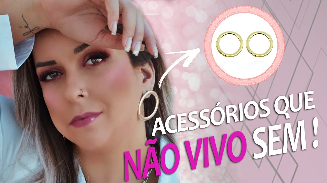 ACESSÓRIOS QUE NÃO VIVO SEM!