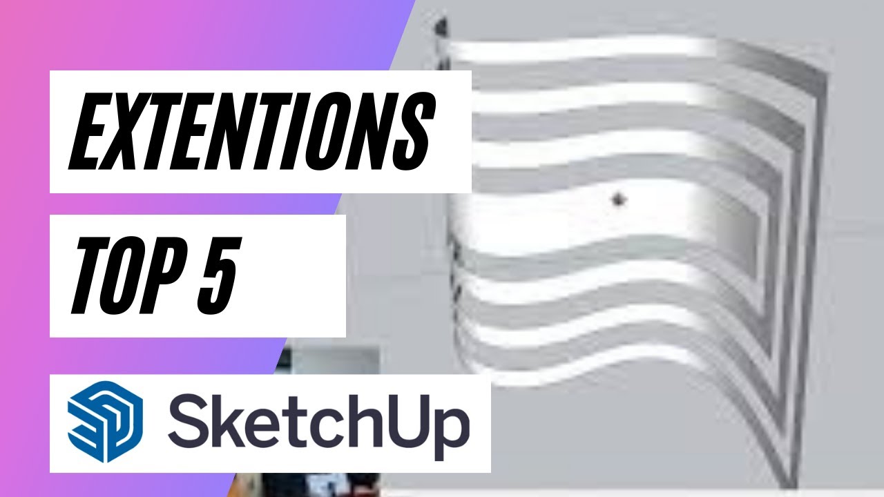 Top 5 des extensions Sketchup 2021