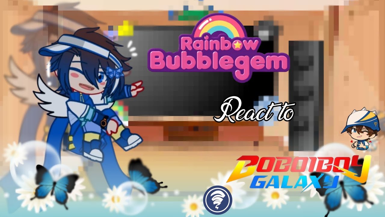 Rainbow bubblegem react to boboiboy!? (3/3) ||Author tidak akan melanjutkannya!, karena mager 🤓💅||