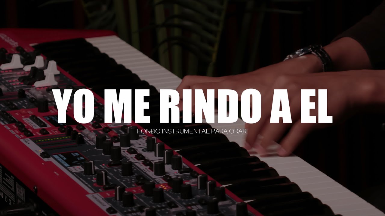 1 HORA - MUSICA INSTRUMENTAL PARA ORAR - YO ME RINDO A EL - PIANO INSTRUMENTAL PARA ORAR