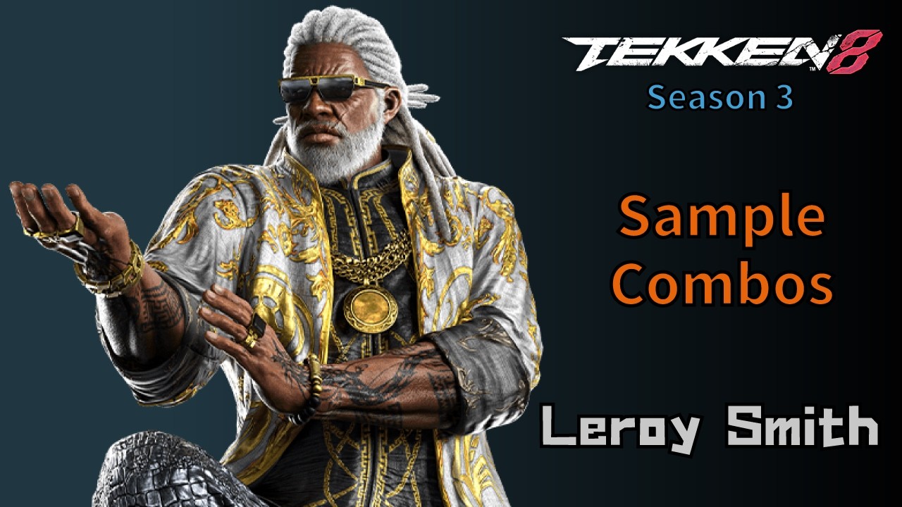 TEKKEN8 Leroy Smith Sample Combos Season 3 Ver.3.00.00