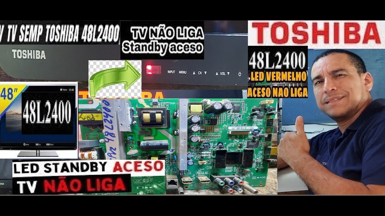 COMO ARRUMAR TV TOSHIBA LED 48L2400 NÃO LIGA LED VERMELHO ACESO (STAND-BY) RESOLVIDO E MAIS DICAS