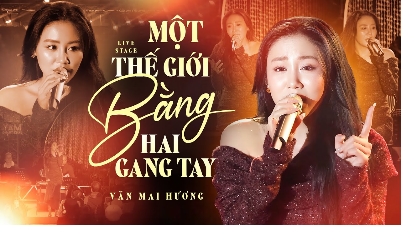 MỘT THẾ GIỚI = HAI GANG TAY - VĂN MAI HƯƠNG Chiếm Trọn Tình Cảm Khán Giả Với Giọng Live Đầy Tinh Tế