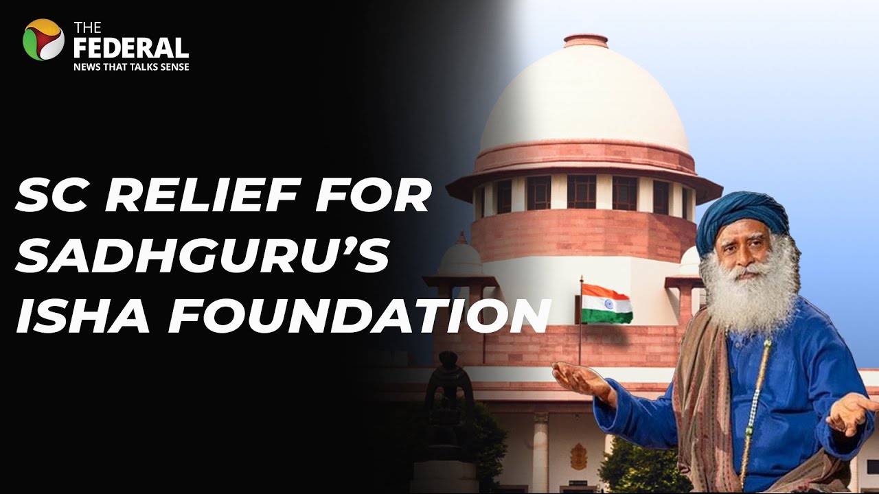 SC halts police raids at Isha Foundation | The Federal
