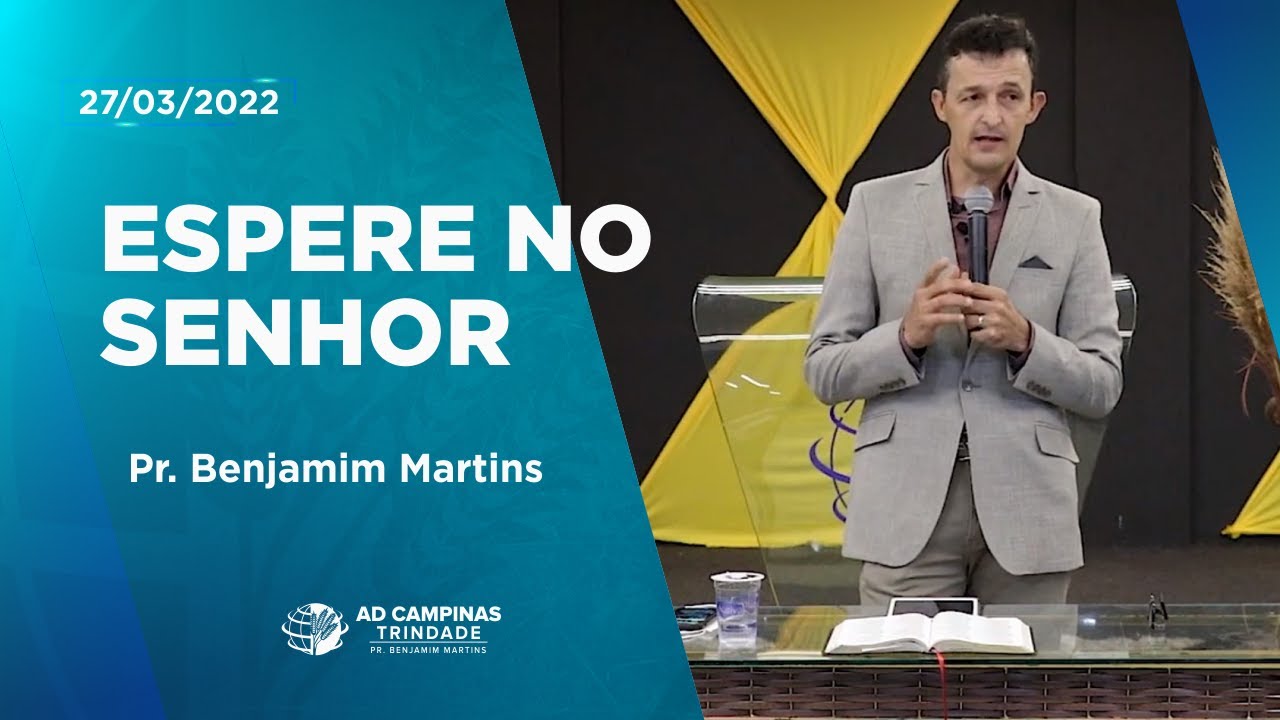 Espere no Senhor | Pr. Benjamim Martins