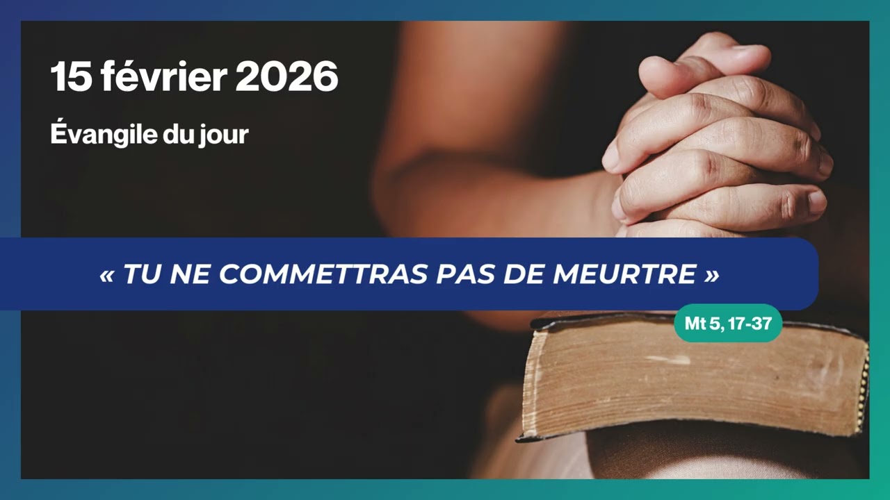 Évangile du jour du 15/02/26 : « Tu ne commettras pas de meurtre » Mt 5, 17-37