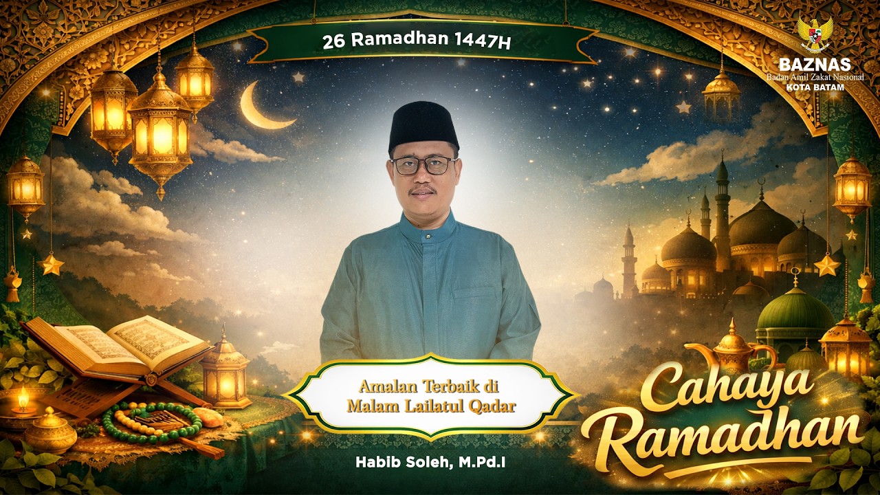 Amalan Terbaik di Malam Lailatul Qadar | Cahaya Ramadhan Eps 26