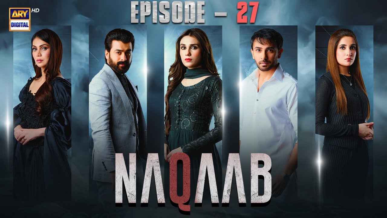 Naqaab EP 27 | Ali Ansari | Humayoun Ashraf | Hina Tariq | Eng Sub | 13 April 2025 | ARY Digital