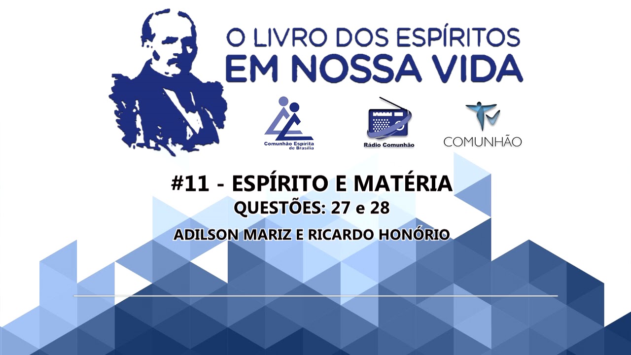 O Livro dos Espíritos em nossa vida | #11 - Espírito e matéria - Questões 27 e 28