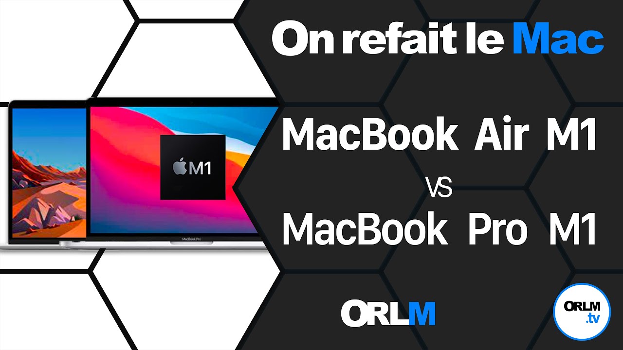 MacBook Air M1, MacBook Pro M1, face à face !⎜ORLM-404