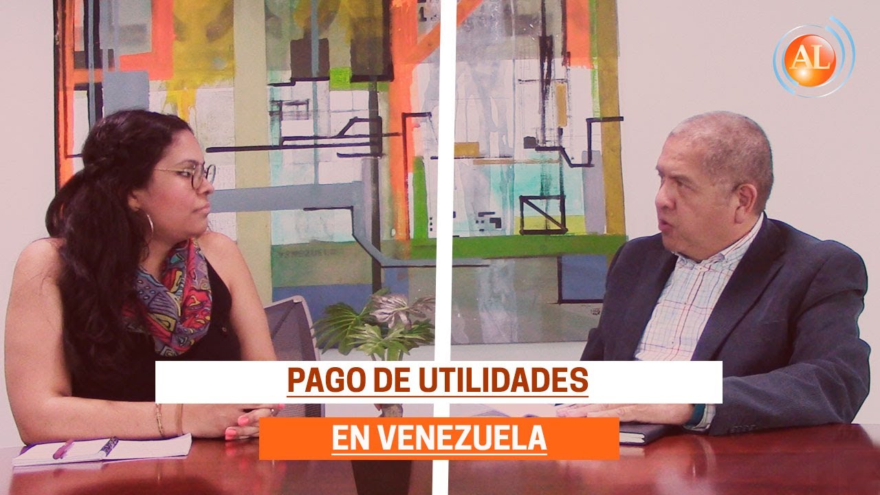 Cómo es el Pago de Utilidades en Venezuela - Conversando con Actualidad Laboral