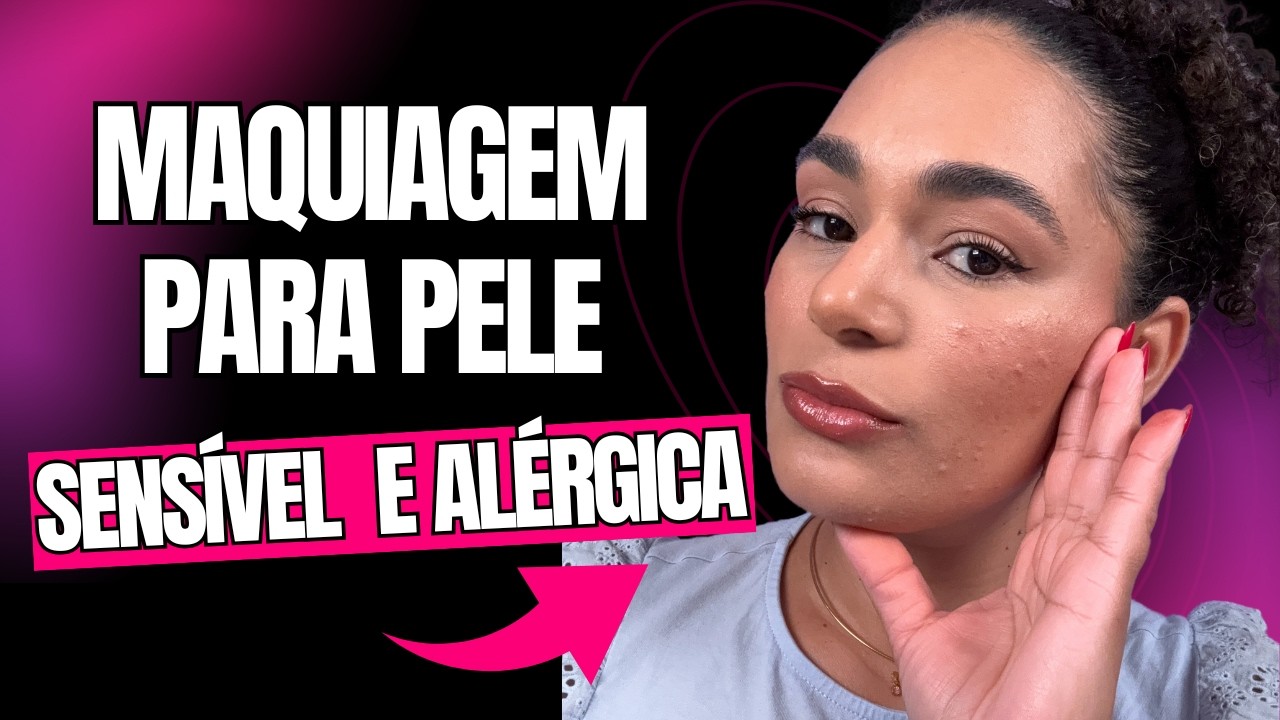 Maquiagem para pele sensível | Tutorial completo | maquiagem para iniciantes