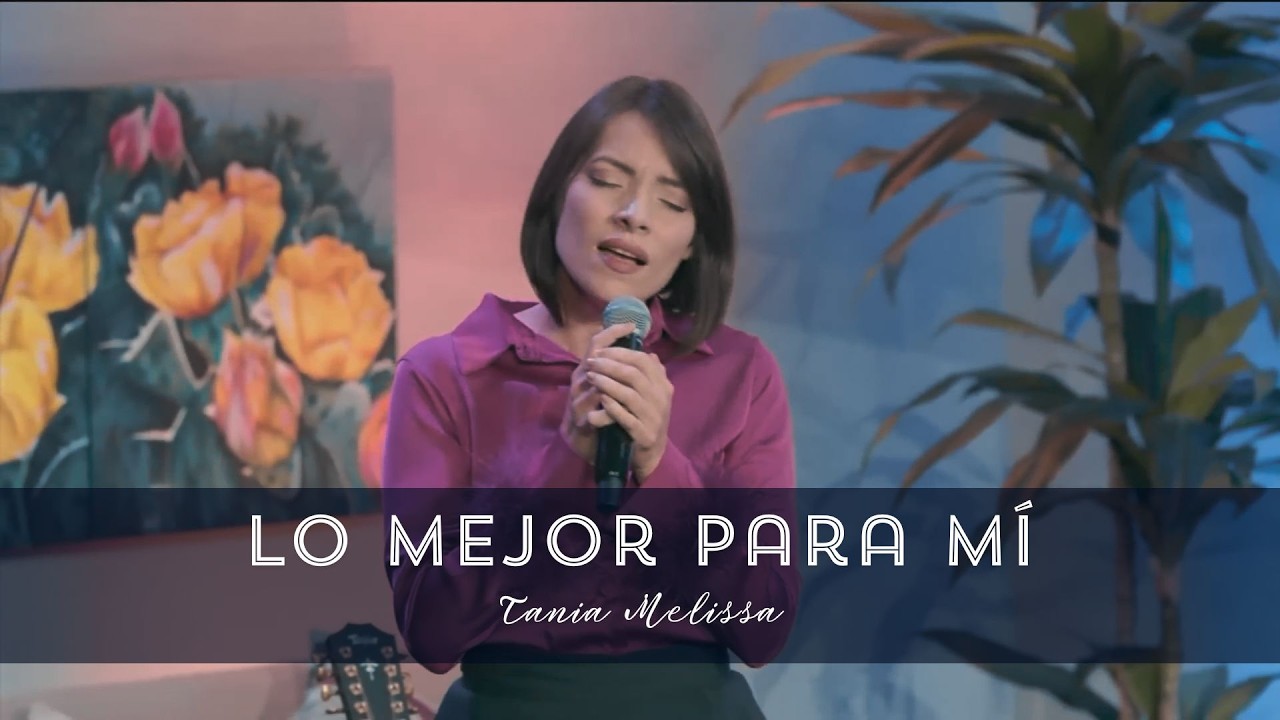 Lo mejor para mí / Tania Melissa / Decide vivir feliz / Campaña nacional
