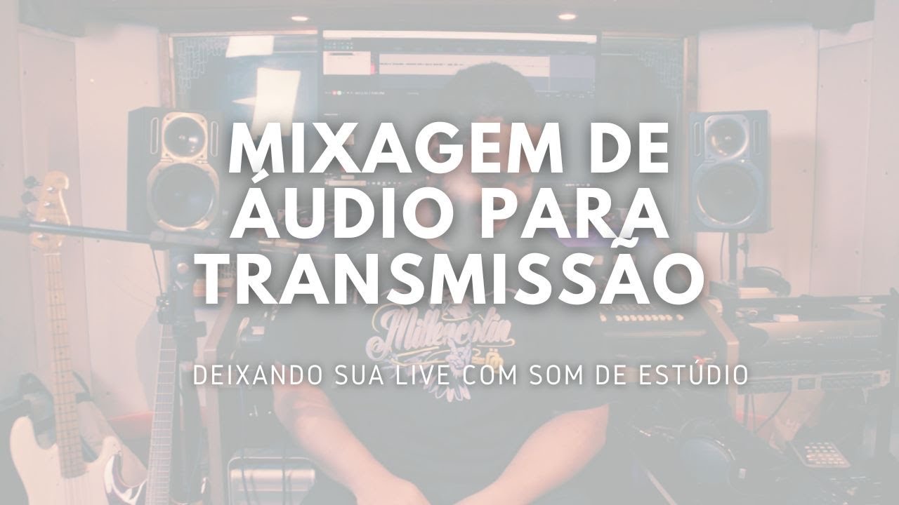 Mixagem de áudio para transmissão: Deixando sua live com som de estúdio