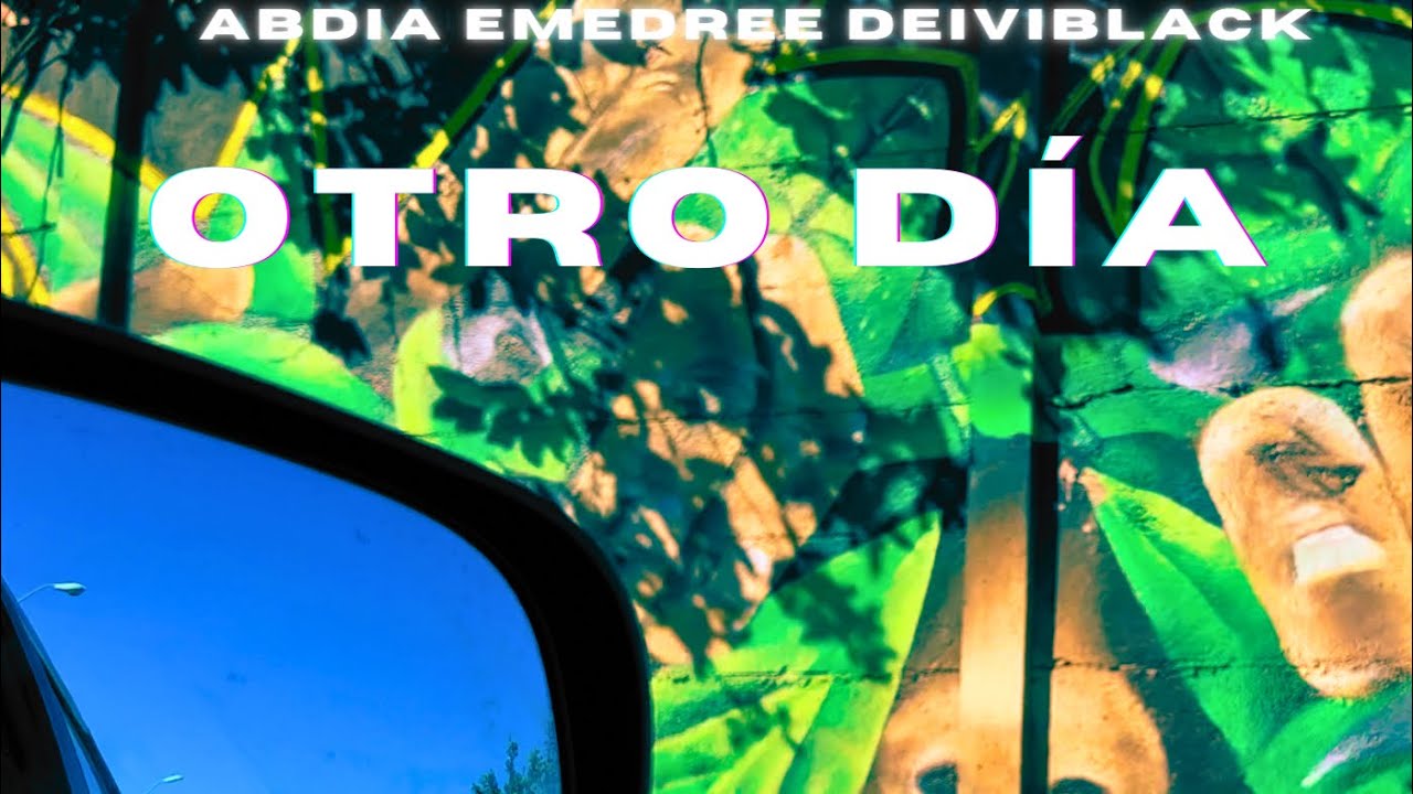 Otro D&iacute;a - Abdia &bull; Emedree &bull; Deiviblack (Video Conceptual)