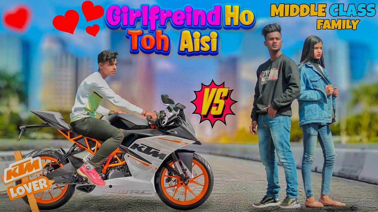 GIRLFRIEND HO TOH AISI | SCHOOL LIFE | MIDDLE CLASS FAMILY | YAAR v/s PYAAR | KTM LOVER |
