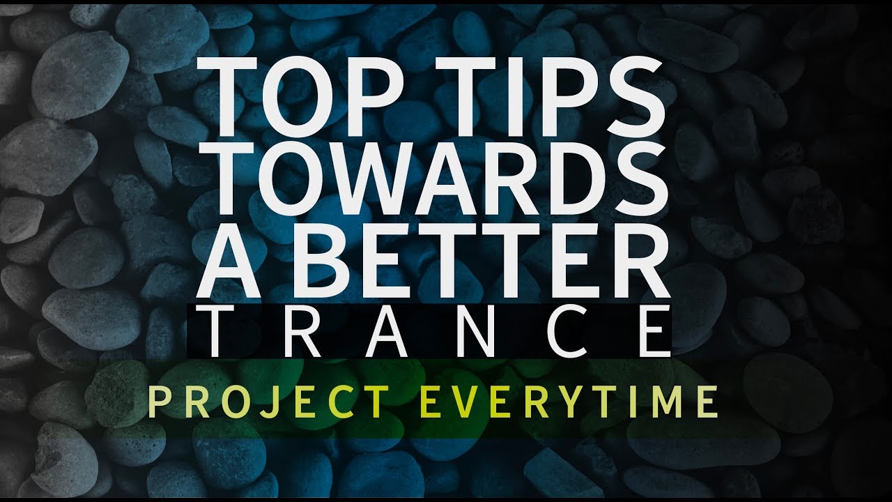Top Tips for a Trance Project | Trance Tutorials