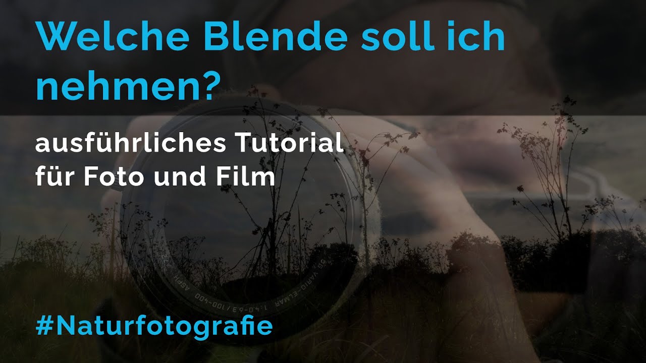 Welche Blende soll ich nehmen? Ausf&uuml;hrliches Tutorial f&uuml;r Foto und Film