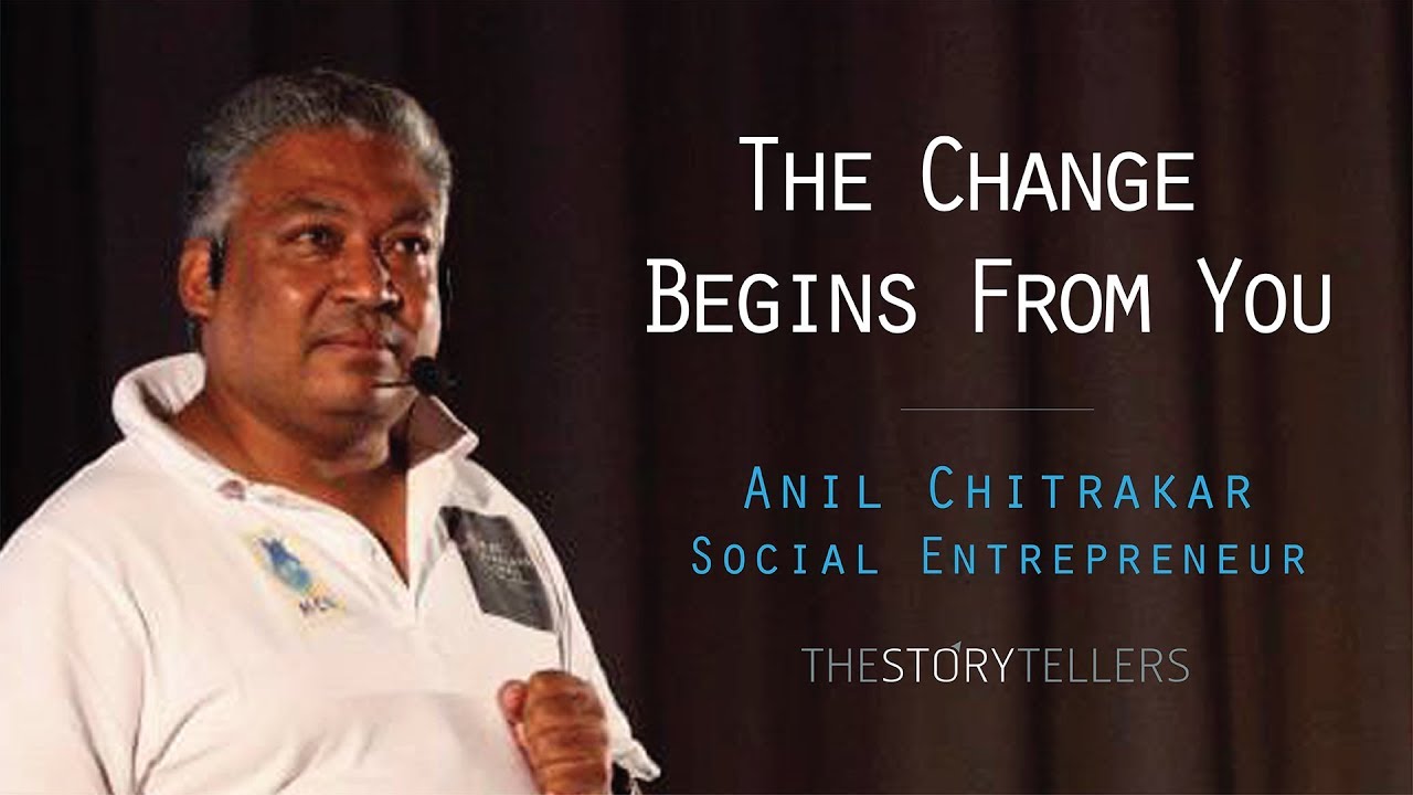 The Storytellers: The Change Begins from You - Mr. Anil Chitrakar (Social Entrepreneur)
