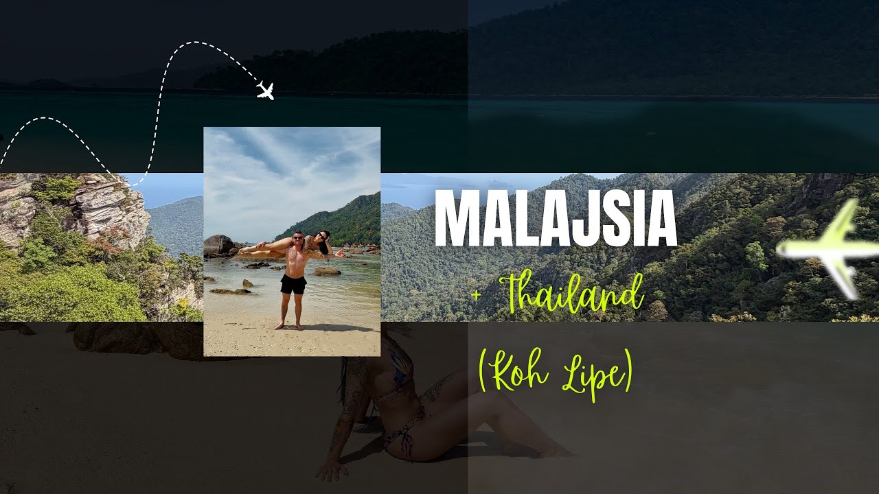 Malajsia(Kuala Lumpur, Penang, Langkawi), Thailand (Koh Lipe) 