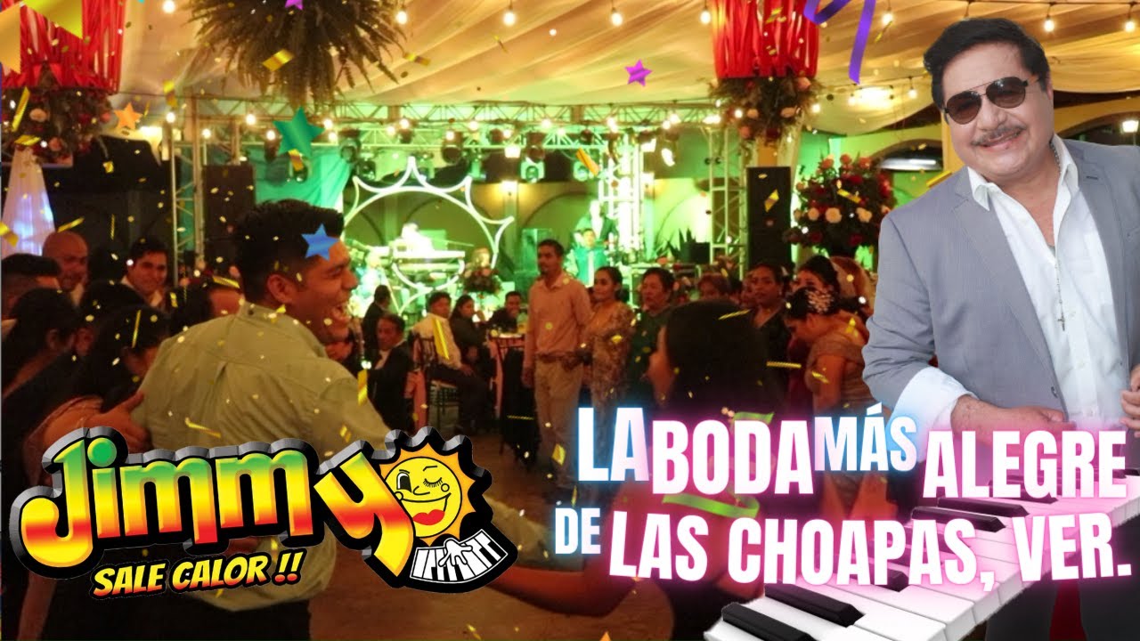 Jimmy Sale Calor BODA en Las Choapas