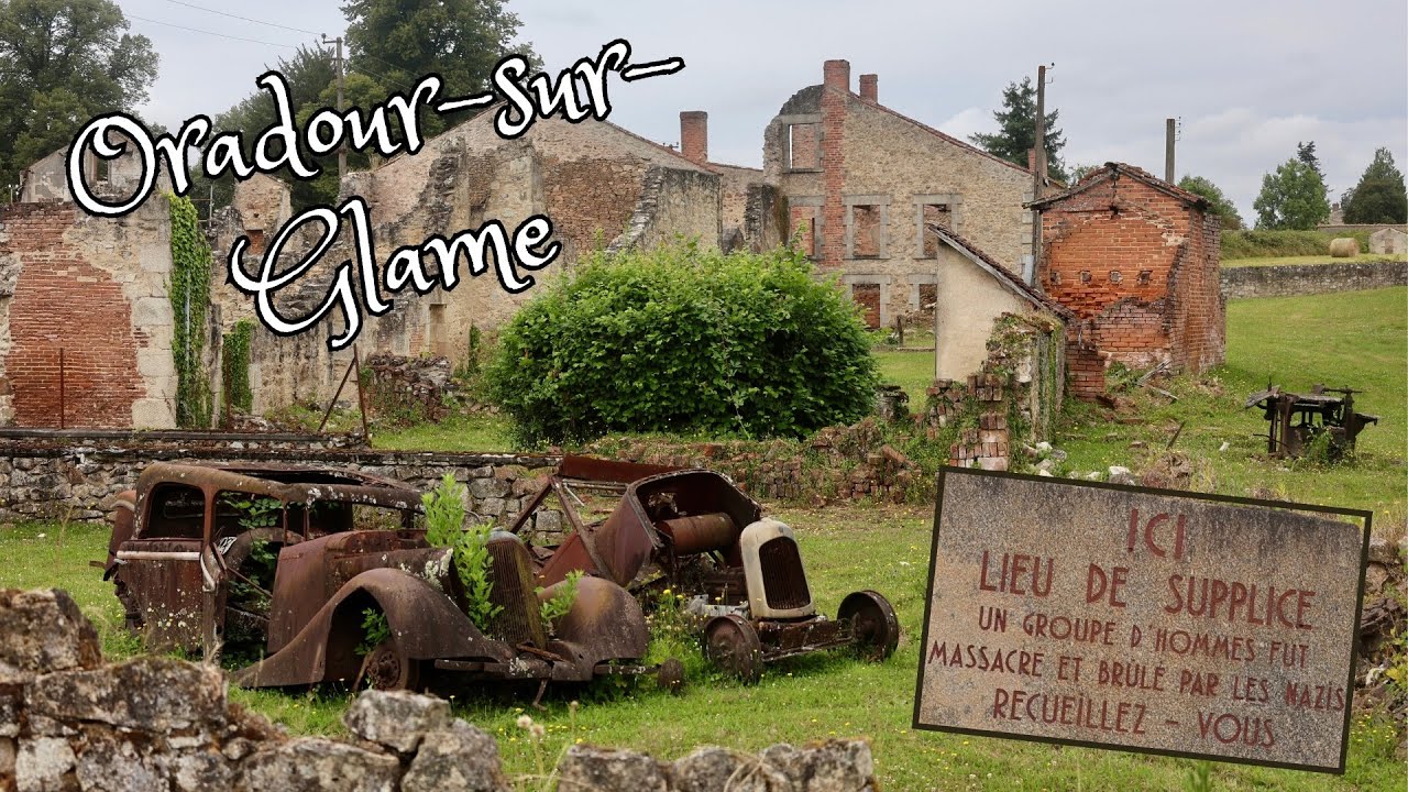 Visiting Oradour-Sur-Glame, village frozen in time after WWII massacre