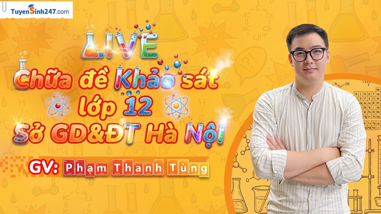[LIVE] Chữa đề Khảo sát lớp 12 Sở GD&ĐT Hà Nội - Môn Hoá - Thầy Phạm Thanh Tùng