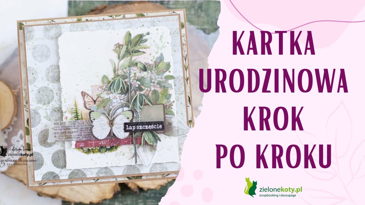 Kartka urodzinowa. Kurs krok po kroku. DT @ZieloneKoty | Cardmaking | Scrapbooking tutorial