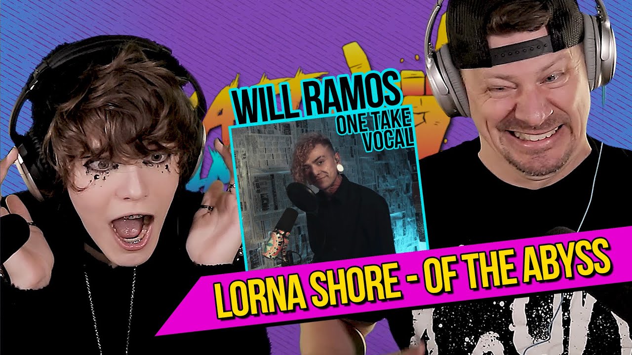 FIRST TIME HEARING WILL RAMOS ONE TAKE VOCAL!! LORNA SHORE - OF THE ABYSS!!