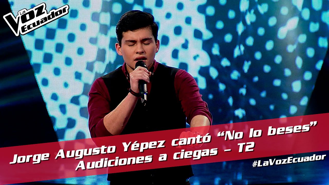 Jorge Augusto Yépez cantó “No lo beses” - Audiciones a ciegas - T2 - La Voz Ecuador