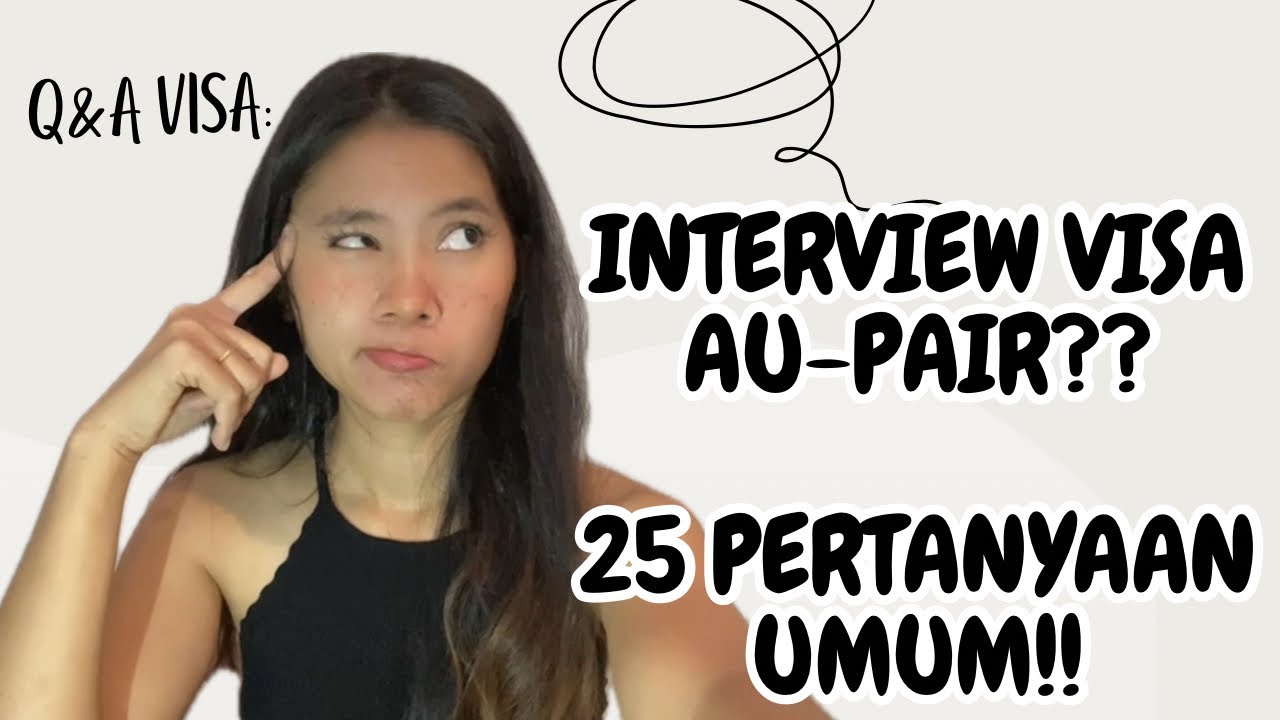 WAJIB TAHU!! PERTANYAAN UMUM INTERVIEW VISA AU-PAIR!