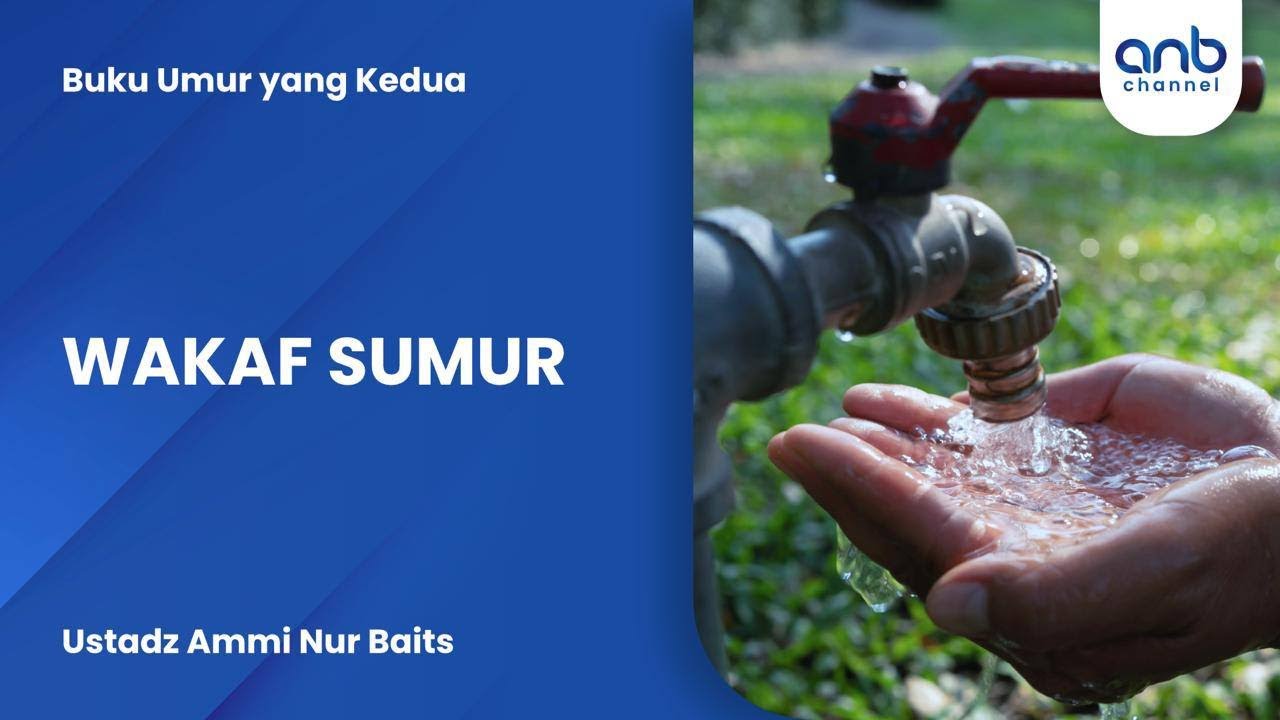 Wakaf Sumur | Ustadz Ammi Nur Baits