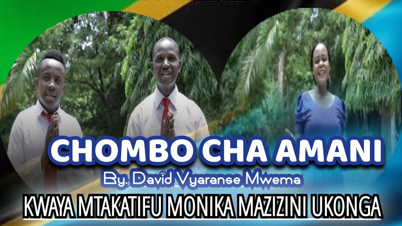 CHOMBO CHA AMANI BY DAVID VYARANSE MWEMA KWAYA MTAKATIFU MONIKA MAZIZINI UKONGA