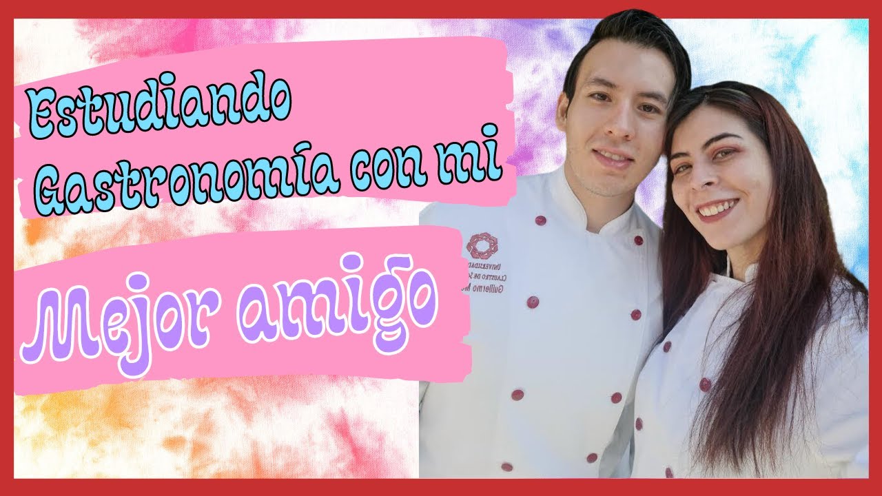 Estudiar gastronomia experiencia con mi mejor Amigo Guillermo González