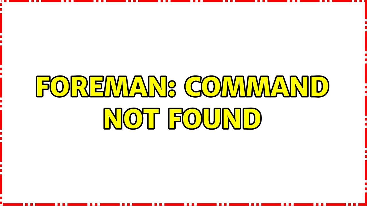 Ubuntu: foreman: command not found (3 Solutions!!)