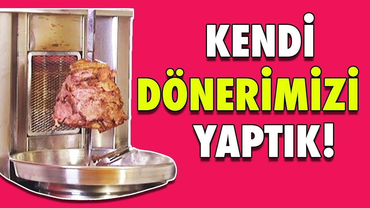 Kendi Dönerimizi Yaptık - Becerebildik Mi?