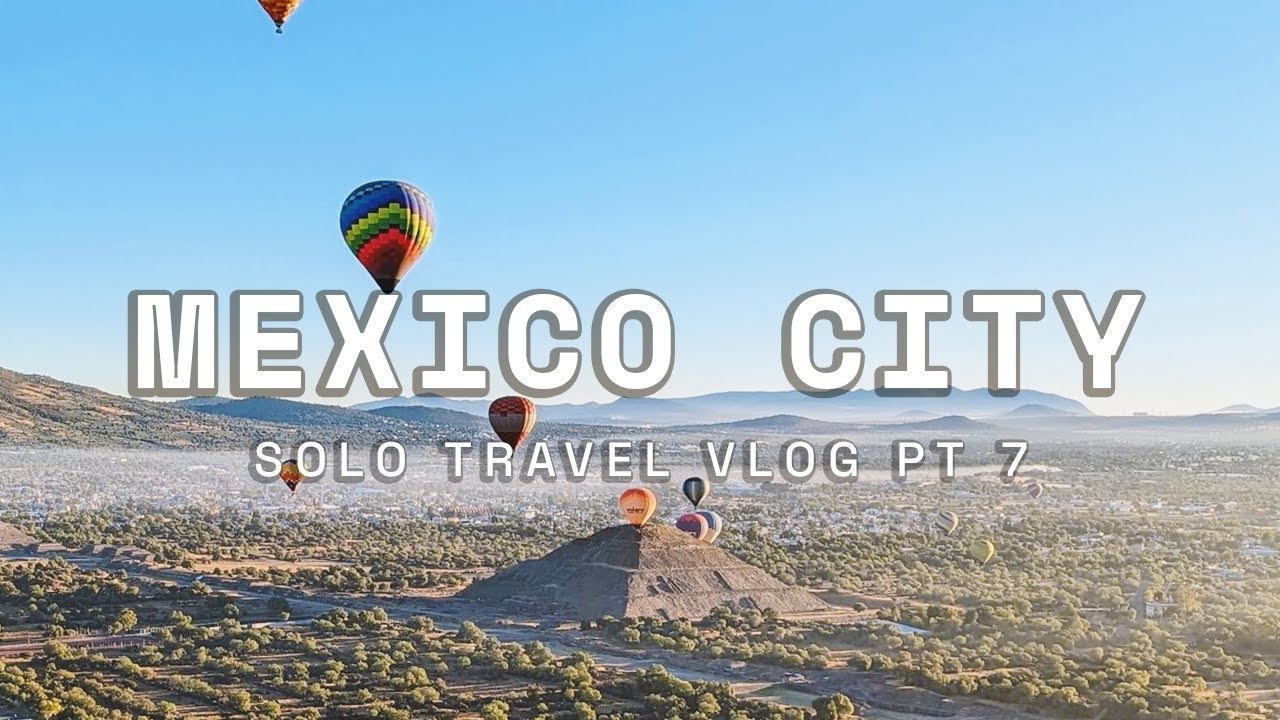 Hot air balloon ride over Teotihuacán | Mexico City Solo Travel Vlog | Pt 7