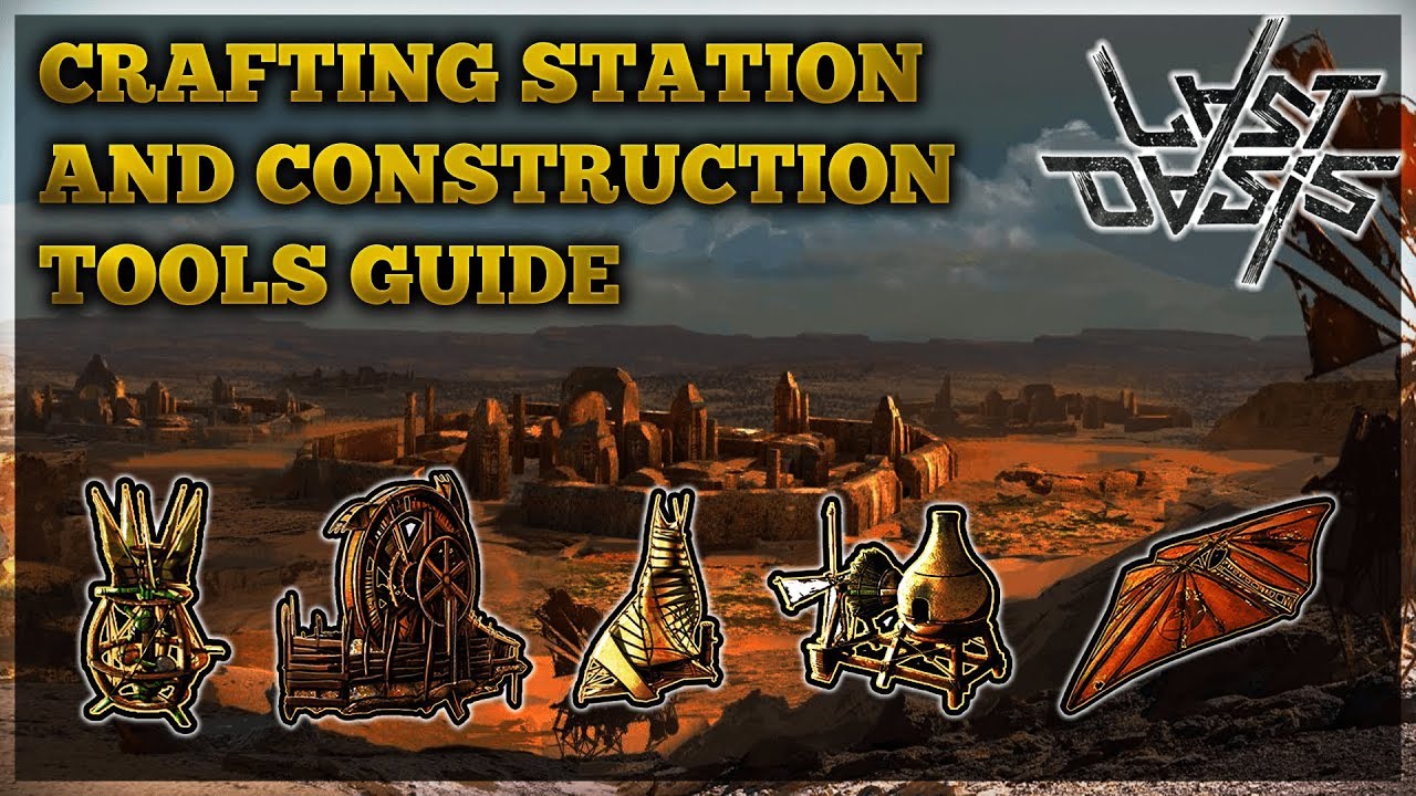 Last Oasis | Crafting stations and construction tools guide