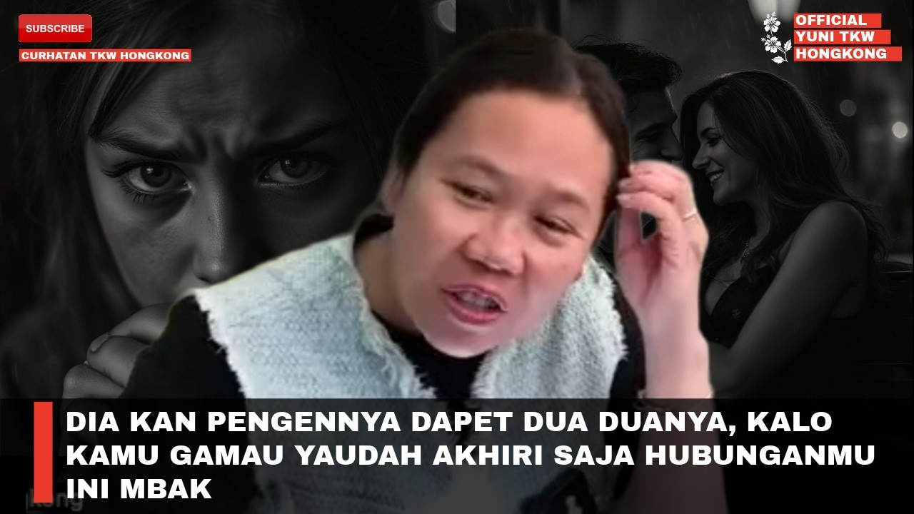 DIA KAN PENGENNYA DAPET DUA DUANYA, KALO KAMU GAMAU YAUDAH AKHIRI SAJA HUBUNGANMU INI MBAK