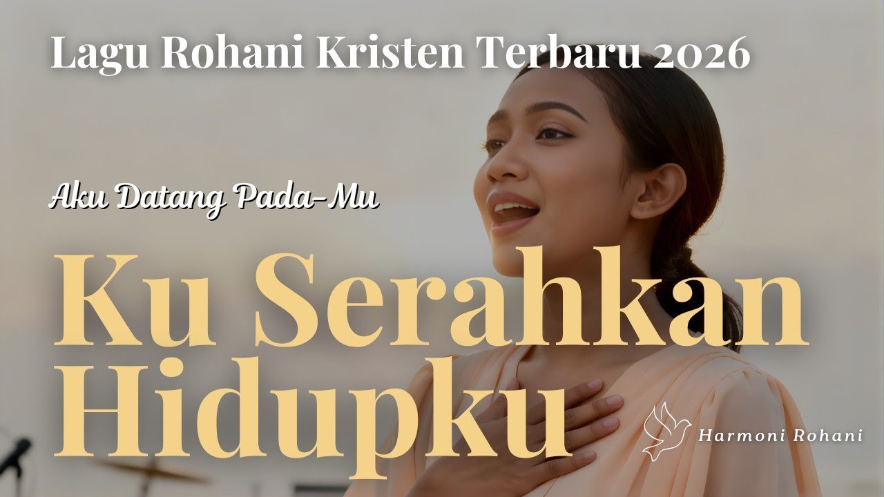 Ku Serahkan Hidupku | Lagu Rohani Penyejuk Hati & Penguat Iman | Harmoni Rohani ✨🤲🏻