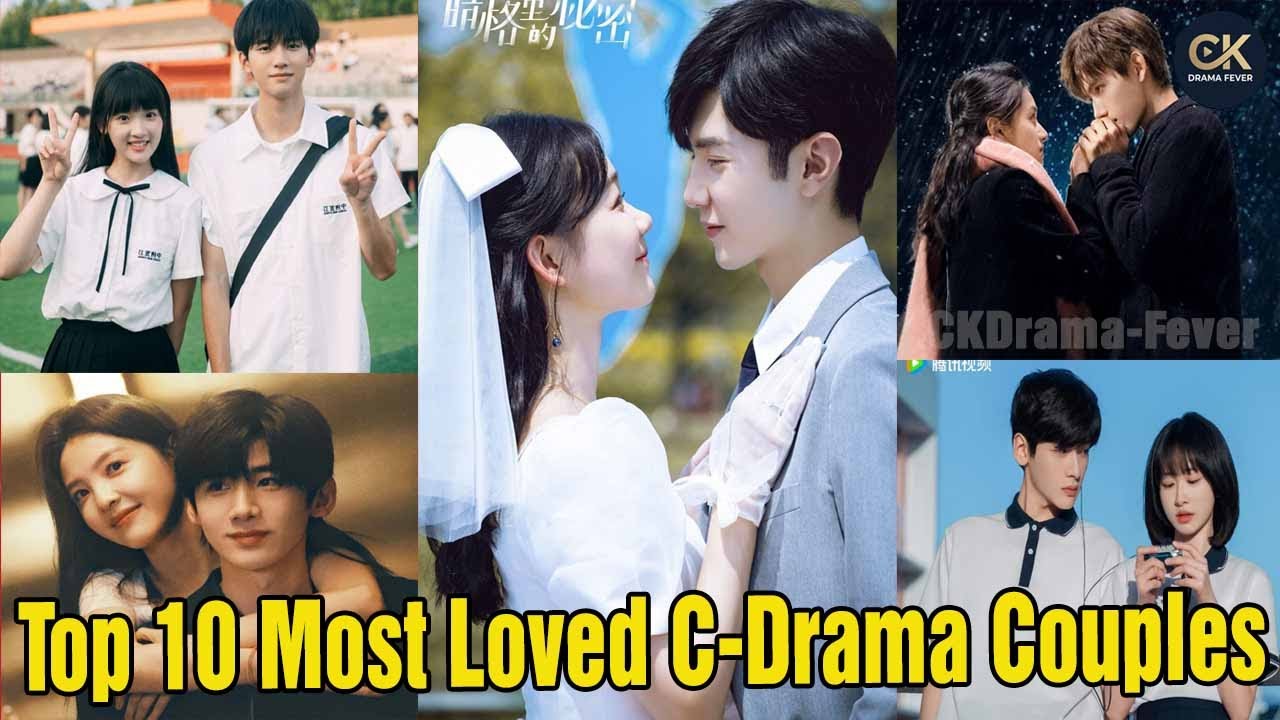 Top 10 C-Drama Couples With Unbeatable Chemistry | Fan Favorites | CKDrama Fever