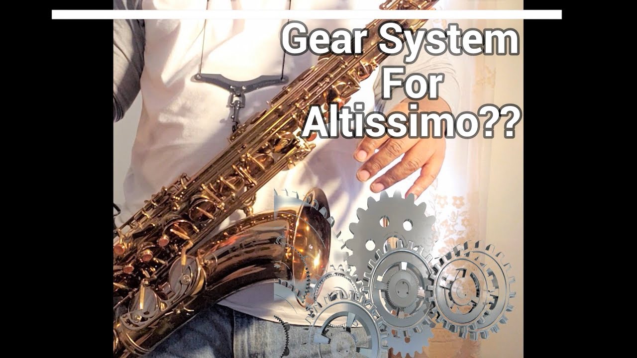 Gearing the Sax for Altissimo for Saxophone