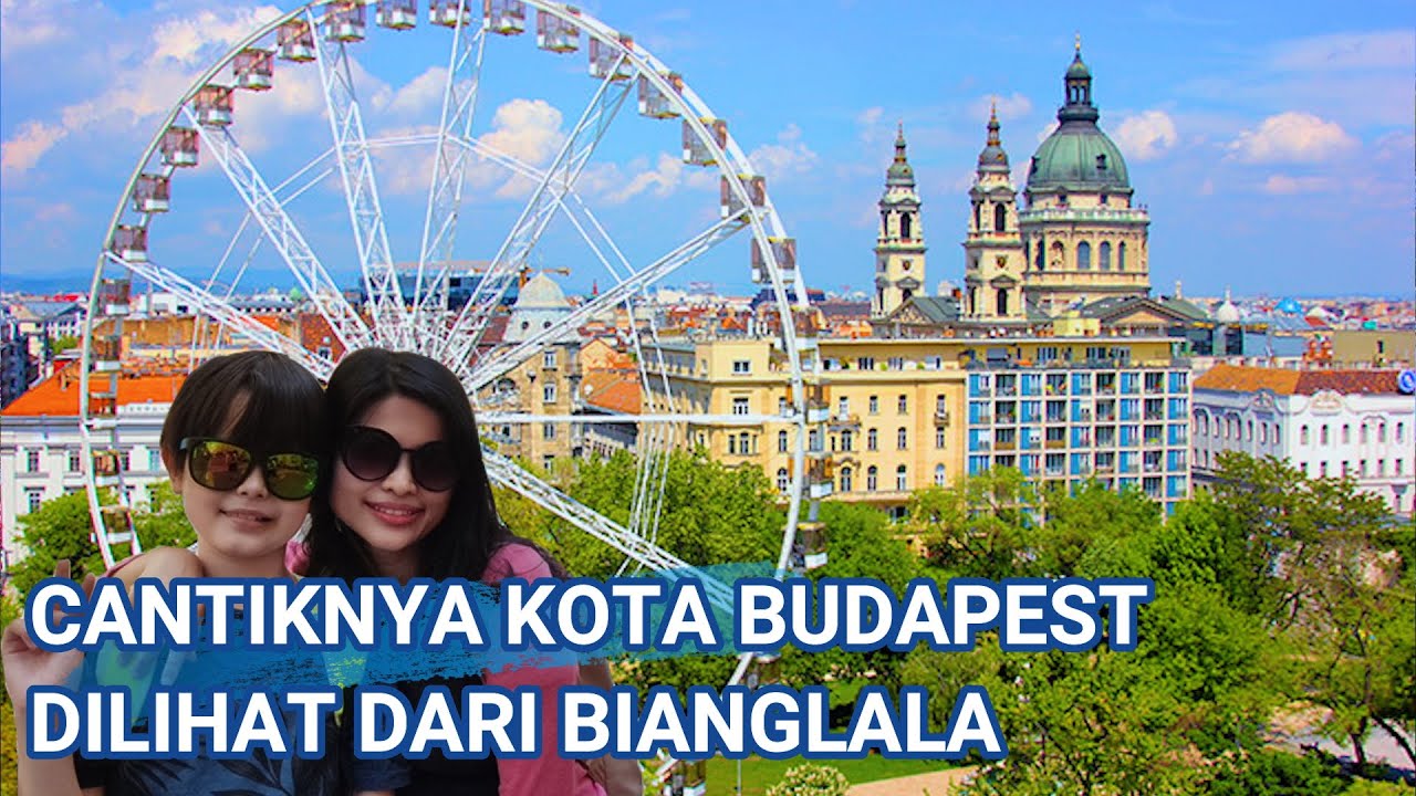 Jalan Kaki Sehari di Pusat Kota  Budapest Hungary || Indahnya Budapest Dilihat Dari Bianglala